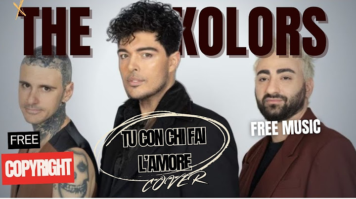 THE KOLORS, TU CON CHI FAI L'AMORE, COVER, MUSICA SENZA COPYRIGHT, LYRICS, FREE MUSIC, NO ROYALTY
