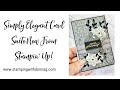 Fb replay Simply Elegant Suite new from Stampin’ Up! Stamping with DonnaG!