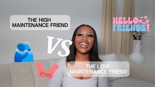 The High Maintenance Friend Vs The Low Maintenance Friend Which Friend Are You?