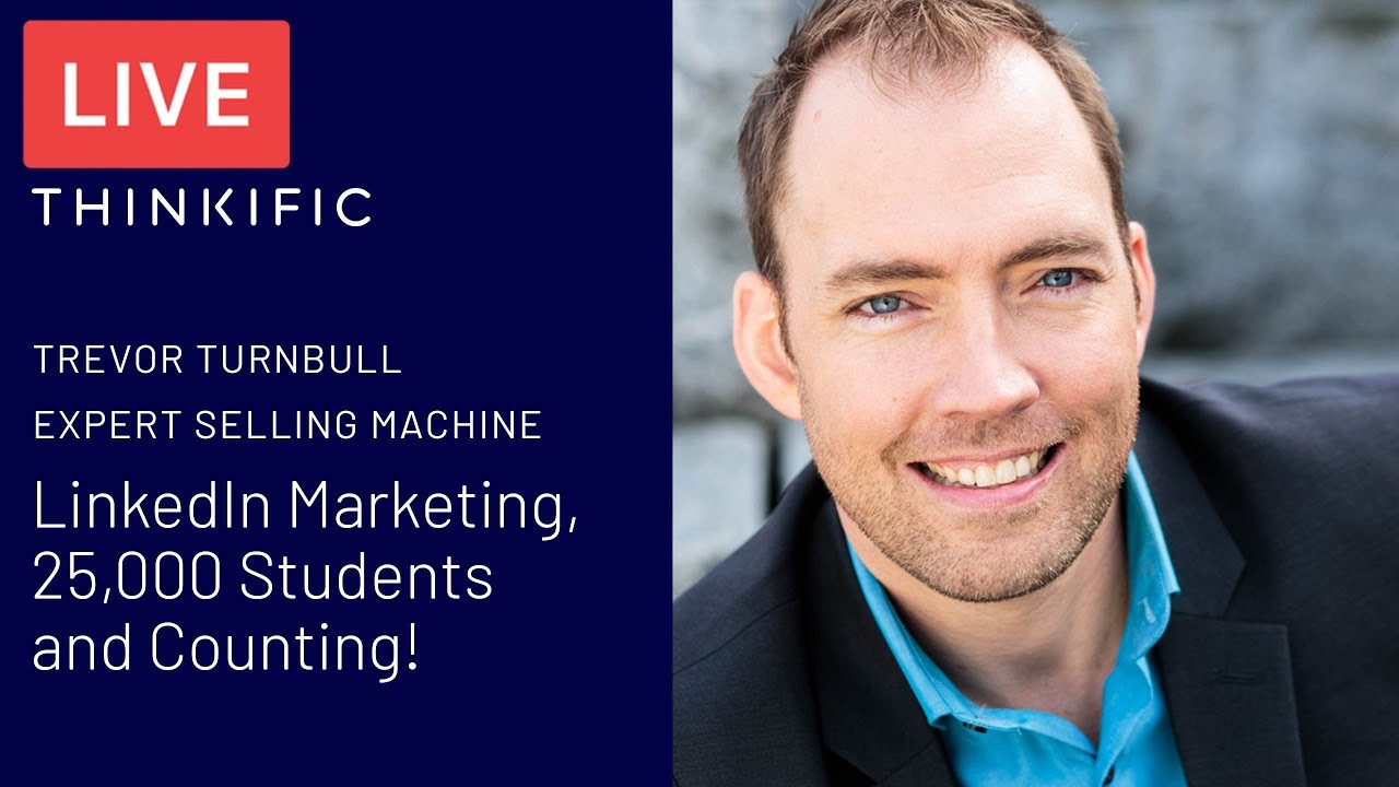 Trevor Turnbull talks about his 25,000 Students & Marketing on LinkedIn - Thinkific LIVE