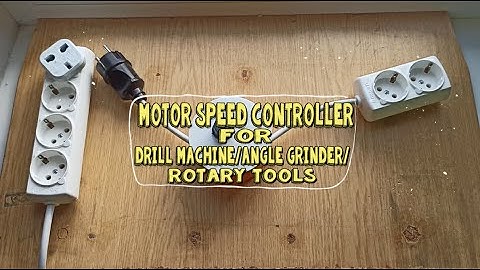 DIY Speed Controller For Angle Grinder, Drill Machine or Rotary Tool