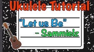 How to play "Let us be" by Sammielz - Ukulele Tutorial
