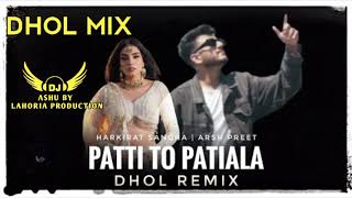 Patti To Patiala _ Harkirat Sangha _New Punjabi Song 2023_Dhol Remix Ft Lahoria Production_ Dj Ashu