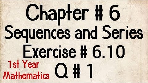 Q # 1 || Exercise # 6.10 || Class 11 Maths || Chp # 6 Sequences and Series || 1st Year Maths