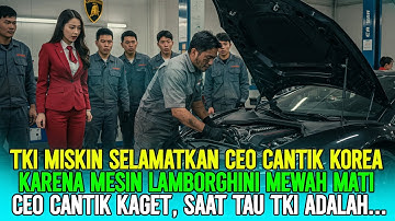 TKI YANG DIREMEHKAN‼️TKI INI SELAMATKAN CEO CANTIK KOREA DARI MESIN LAMBORGHININYA YANG MATI TOTAL..