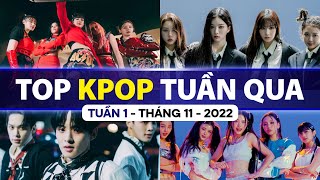 Top Kpop Nhiều Lượt Xem Nhất Tuần Qua | Tuần 1 - Tháng 11 (2022)