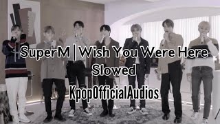 𝗦𝘂𝗽𝗲𝗿𝗠 | 𝗪𝗶𝘀𝗵 𝗬𝗼𝘂 𝗪𝗲𝗿𝗲 𝗛𝗲𝗿𝗲 | 𝗦𝗹𝗼𝘄𝗲𝗱