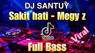 DJ SAKIT HATI (MEGY Z) || Remix dangdut | DJ slow full Bass