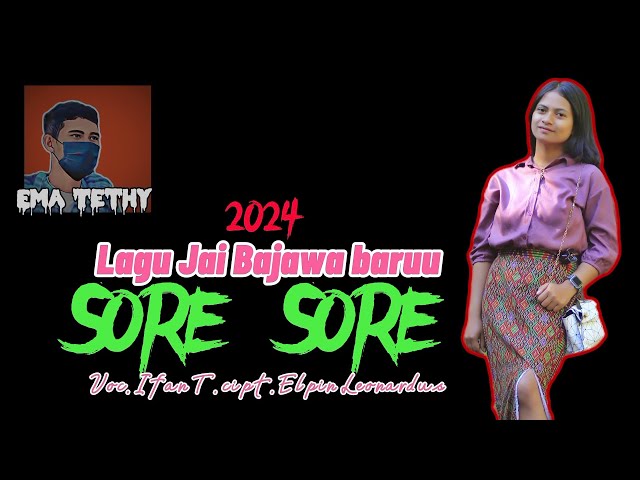 LAGU JA'I BAJAWA TERBARU // SORE SORE // Voc. Ifan T // Ema Tethy Terbaru 2024 class=