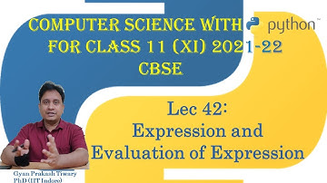 Computer Science Class XI (11) CBSE 2021-22 | #42 | Expressions & Evaluation of Expression Python