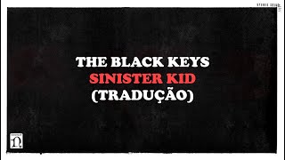 The Black Keys - Sinister Kid (tradução)