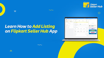 Learn How to Add Listing on Flipkart Seller Hub App