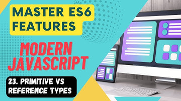 Master ES6 Features #23 - Primitive vs Reference Types In JavaScript - Part 1