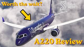 Synaptic A220 Review | The Good, The Bad & Everything In Between | #msfs2024