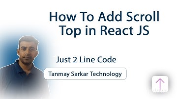 ReactJS:  React Scroll To Top Button | How To Add Scroll To Top, Smooth Srcoll