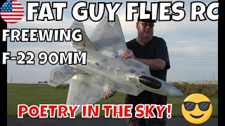 FREEWING F-22 90MM 6S-POETRY IN THE SKY! by Fat Guy Flies RC