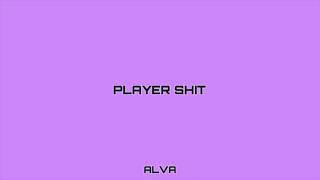 ALVA - PLAYER SHIT (Official Audio) (Sped Up)