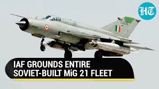 Indian Air Force grounds Soviet-built fighters; 'Flying Coffin' MiG 21 fleet under scrutiny | Watch