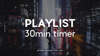 【Playlist】やる気を出したい時に聞きたい洋楽プレイリスト / 30分タイマー / Electro Pop music