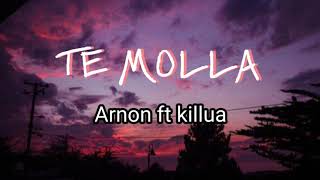 TE MOLLA - Arnon ft killua lyrics