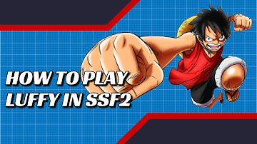 How to Play Luffy /Moveset Showcase SSF2