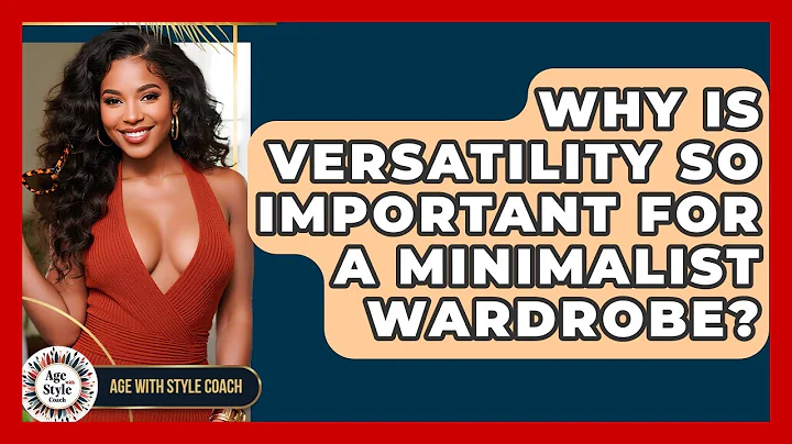 Why Is Versatility So Important For A Minimalist Wardrobe? - Age With Style Coach
