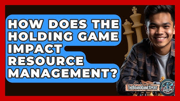 How Does The Holding Game Impact Resource Management? - The Board Game Xpert