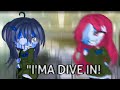 [GACHA CLUB/MEME] I&#39;MA DIVE IN!