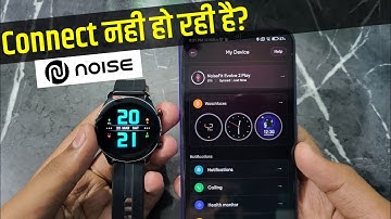 Noise Smart Watch Connect Nahi Ho Raha Hai | noise smart watch not connecting to phone problem
