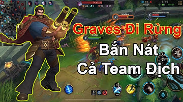 [ TunMe Tốc Chiến ] Graves Đi Rừng Bắn Nát Cả Team Địch