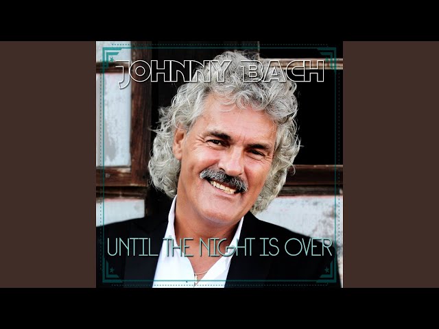 Johnny Bach - Until The Night Is Over