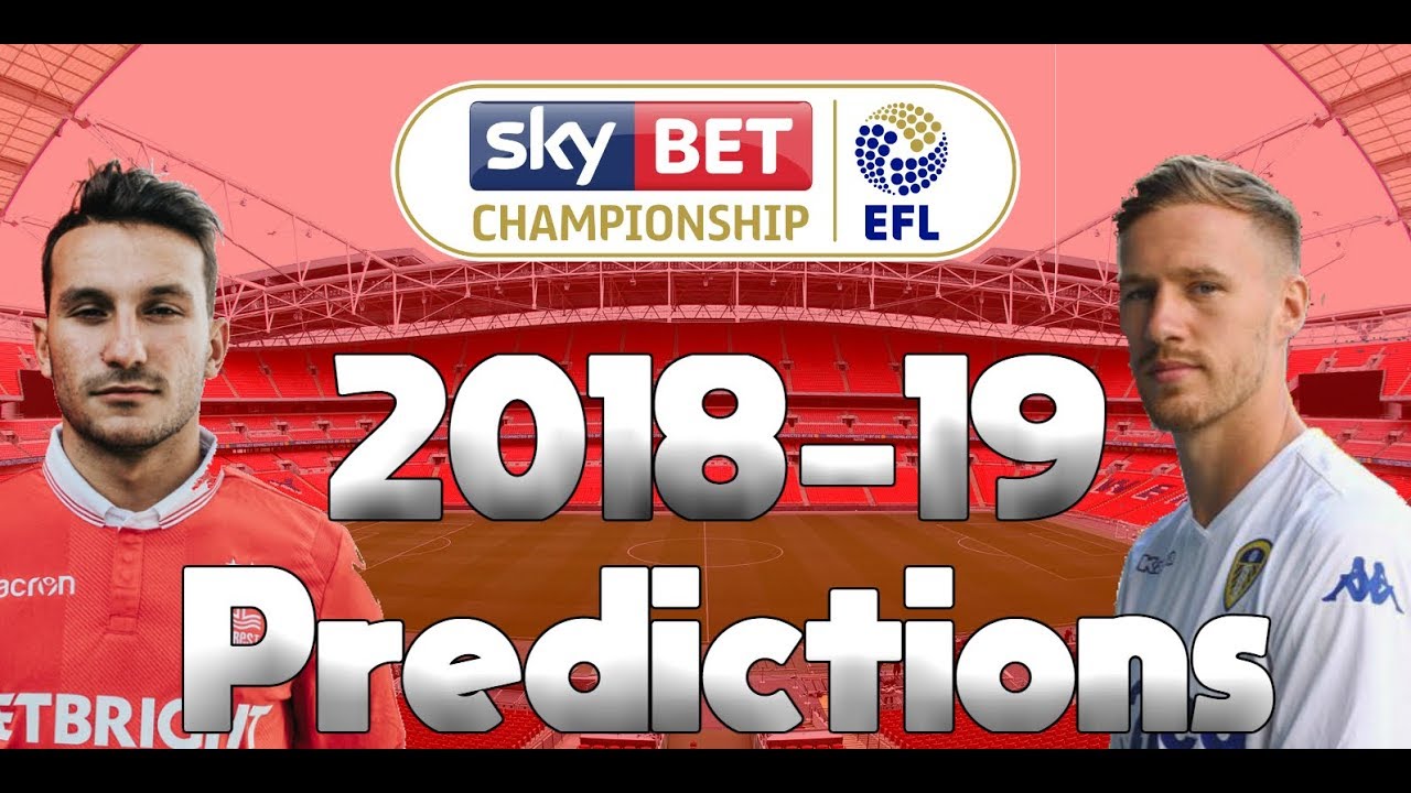My 2018 19 Championship Table Predictions Youtube