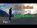 First Indian Vlogger in Gilgit Baltistan Part 1 | Islamabad to Northern areas | An Indian adventure