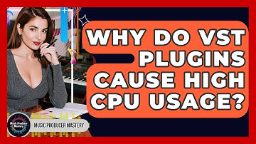 Why Do VST Plugins Cause High CPU Usage? - Music Producer Mastery