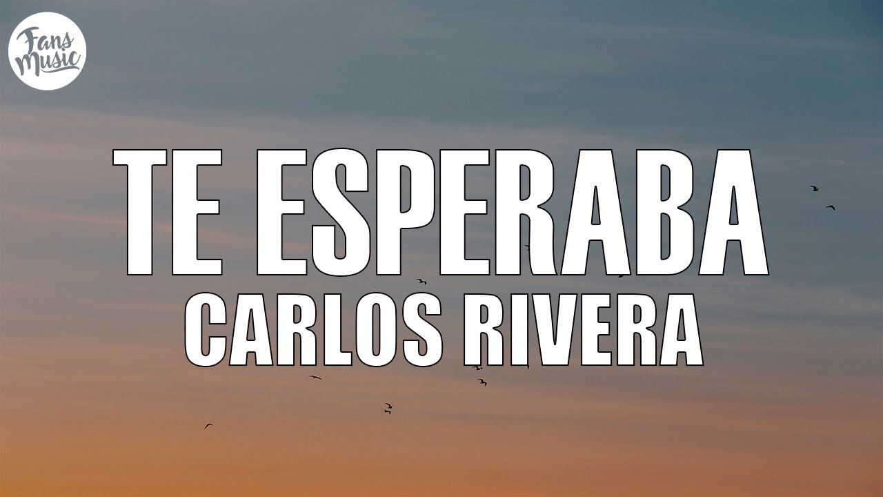 Carlos Rivera - Te Esperaba (Letra/Lyrics) Carlos Rivera - Te Esperaba (Letra/Lyrics)