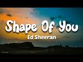 Shape Of You - Ed Sheeran (lyrics)