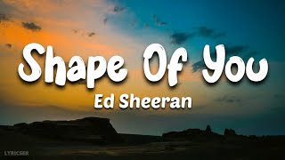 Shape Of You - Ed Sheeran (lyrics)