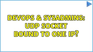 DevOps & SysAdmins: UDP Socket bound to one IP? Profile