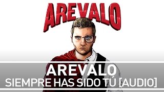 Arevalo - Siempre Has Sido Tú