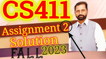 CS411 Assignment No 2 FALL 2023 100 Correct Complete Solution By Abid Farooq Bhutta