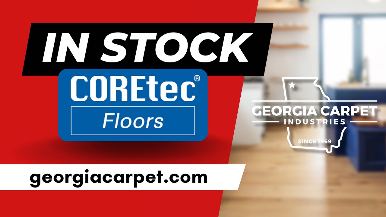 COREtec is In-Stock at Georgia Carpet Industries