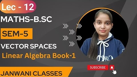B.Sc 5th sem Maths || Ch- Vector Spaces || By Jyoti Chaudhary ✍️✍️