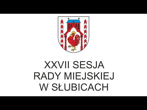 XXVII Sesja Rady Miejskiej w Słubicach, 17.12.2020, godz. 12:00