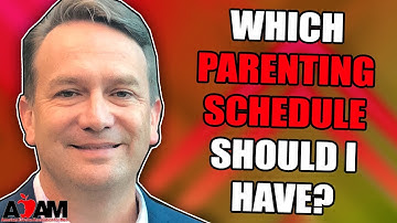 Which Custody and Parenting Time Schedule Should I Have?