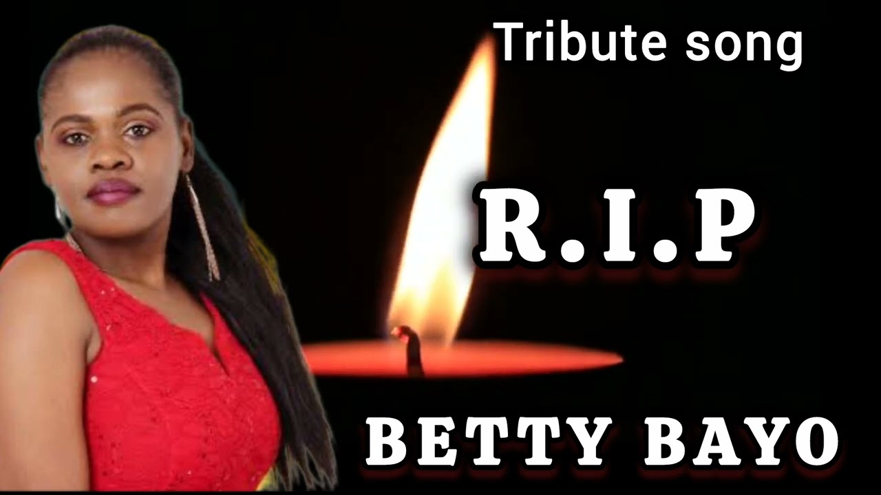 R.I.P BETTY BAYO (TRIBUTE SONG).