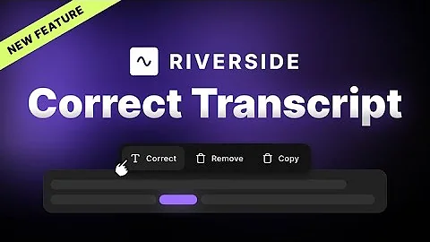 Correct Captions and Transcripts Like a Pro! - New Riverside Feature