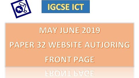 IGCSE ICT MAY JUNE 2019 PAPER 32 WEBSITE AUTHORING