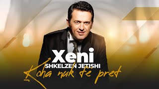 Shkelzen Jetishi - Xeni -  Koha nuk te pret