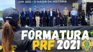 FORMATURA PRF 2021 - O MAIOR DA HISTÓRIA DA POLÍCIA RODOVIÁRIA FEDERAL- UNIPRF