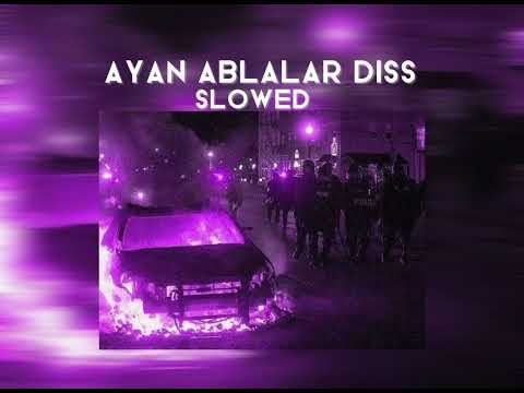 Ayan Ablalar Diss Slowed